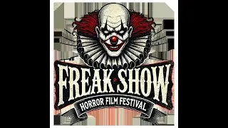 Welcome to the FREAK SHOW: Your Home for Indie Horror! | FREAK SHOW Horror Film Festival