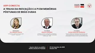 ASPI Conecta - A TRILHA DA INOVAÇÃO E A PI EM MEMÓRIAS PÓSTUMAS DE BRÁS CUBAS
