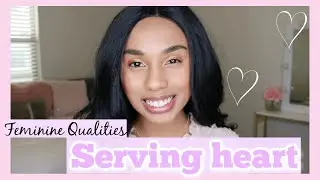 FEMININTY: How to have a SERVING HEART (Christian Perspective) | Alexis Danielle