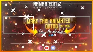 HOW TO MAKE ANIMATED GAMING OUTRO ON ANDROID !NAWAB EDITIZ.