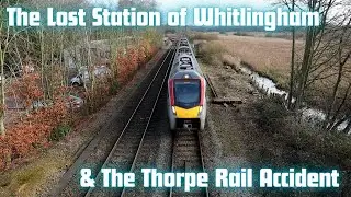 The Lost Station of Whitlingham & The Thorpe Rail Accident