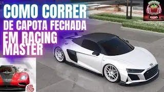 COMO CORRER DE CAPOTA FECHADA EM RACING MASTER #racingmaster #racingmastergameplay 