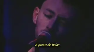 Radiohead - Bullet Proof... I Wish I Was (Legendado em Portugu&ecirc;s)
