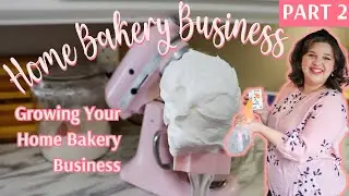 Home Bakery Business- Part 2 -Growing Your Home Bakery Business-Baking a Better Business
