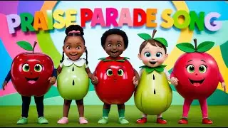 Praise Parade with the Fruit Friends | Christian Kids Song