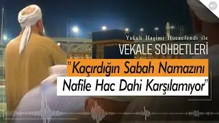 ''''Sabah Namazına Kalkamıyorum'' | Yakub Haşimi Hocaefendi (ksa)