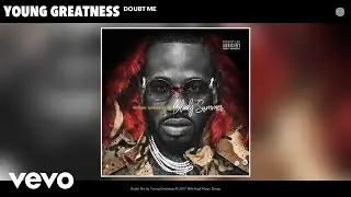 Young Greatness - Doubt Me (Audio)