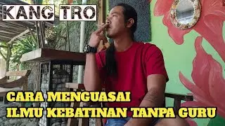 CARA MENGUASAI ILMU KEBATINAN TANPA GURU