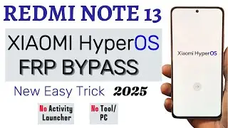 REDMI NOTE 13 HyperOS FRP BYPASS | Latest Security Patch Bypass | Activity Launcher Not Installing
