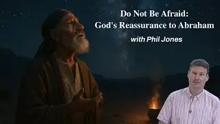 Phil Jones. #Genesis15,#NewTestament,#ChristianGrowth,#Salvation