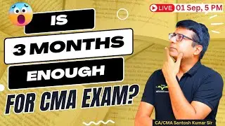 Last 3 Months Exam Strategy for CMA Foundation, Inter & Final Students | By CA/CMA Santosh Kumar Sir