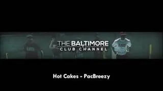 PacBreezy - Hot Cakes (Baltimore Club Music)
