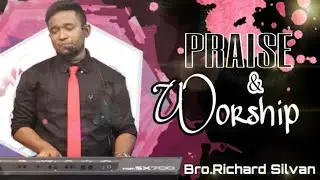 LIVE PRASE & WORSHIP / BRO.RICHARD SILVAN| 02/05/2021