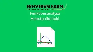 Funktionsanalyse - Monotoniforhold i Erhvervslearn