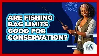 Are Fishing Bag Limits Good For Conservation?