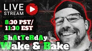 🤘😤🎶 Shatterday Mernin Wake and Bake🎶😤🤘
