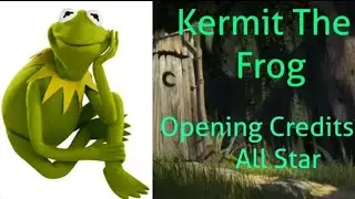 Kermit The Frog (Shrek) Part 01 - Opening Credits / All Star (Reupload)