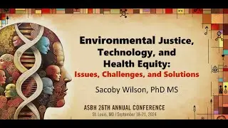 ASBH 2024 Annual Conference: Environmental Justice, Technology, and Health Equity (Audio Recording)