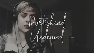 Undenied - Portishead Cover