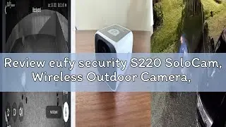 Review eufy security S220 SoloCam, Wireless Outdoor Camera, Solar Security Camera, Always Powered, 2