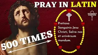 LATIN Precious Blood of Jesus Christ Prayer 500 TIMES | Pretiosa Sanguinis Jesu Christi - Reparation
