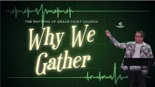 Why We Gather | Pastor Ty Neal | Grace Point Church
