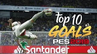 PES 2019 - TOP 10 GOALS #2 | HD