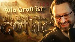 So gro&szlig; ist die Welt von Gothic!? | Gothic Community React