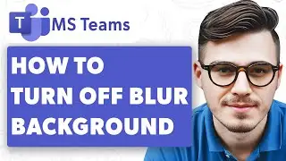 How To Turn Off Blur Background On Microsoft Teams [2025 Guide]