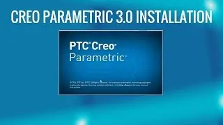 Creo Parametric 3.0 Installation Guide....