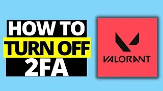 How To Turn Off 2FA On Valorant | Disable Two-Factor Authentication