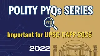 PYQs with Value Additions | POLITY PYQs 2022 | UPSC CAPF PAPER 1