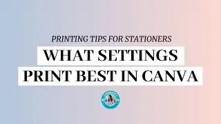 What settings print best in Canva?