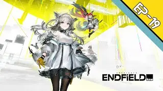 Arknights Endfield | Ep 19 | Secondary Missions #1 & Quarry Rescue [NC]