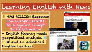 Explain Europe Hits Back at Trump&rsquo;s Tariffs-💰&euro;93B Response| Learning English with News