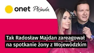 Tak Radosław Majdan zareagował na spotkanie żony z Kubą Wojew&oacute;dzkim. 