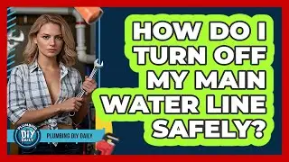 How Do I Turn Off My Main Water Line Safely? - Plumbing DIY Daily