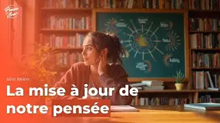 La mise &agrave; jour de notre pens&eacute;e