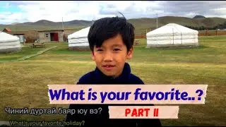 MONGOLIANS answer SIMPLE QUESTIONS: What's your favorite PART 2