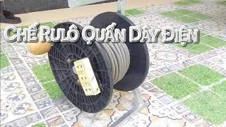 Độ Rulô Quấn Dây Điện Cực Chất | Tịnh Nguyễn