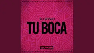 Tu Boca (Original Mix)