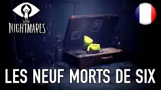 Little Nightmares - PS4/XB1/PC - Les neuf morts de Six (Trailer fran&ccedil;ais)