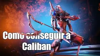 Como conseguir el Warframe Caliban | Tanchan 2021