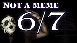 The Dark TRUTH Behind 6/7 (It's NOT a MEME!)