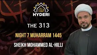 7. The 313 | Sheikh Mohammed al-Hilli | Muharram 2023 / 1445