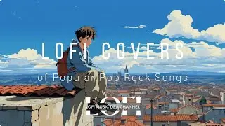 Lofi Covers of Popular Pop Rock Songs #lofi #lofibeats #loficover