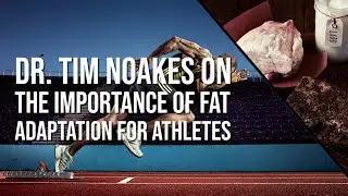 Dr. Tim Noakes On the Importance of Fat Adaptation for Endurance Athletes