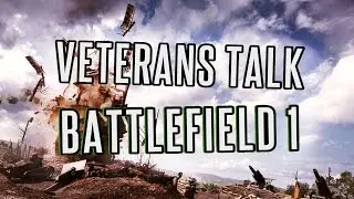 BF1 Veteran Players Talk | Battlefield 1 Opinions
