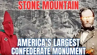 Stone Mountain: The Largest Confederate Monument in America - Controversial History + Skyride