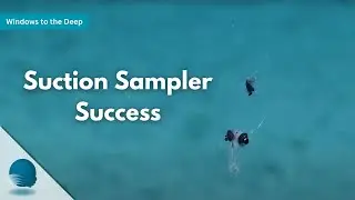 Windows to the Deep: Suction Sampler Success